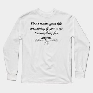 Don't Waste Your Life Long Sleeve T-Shirt